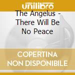 The Angelus - There Will Be No Peace cd