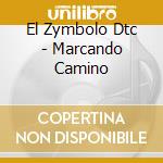 El Zymbolo Dtc - Marcando Camino cd