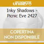 Inky Shadows - Picnic Eve 2427 cd