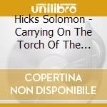 Hicks Solomon - Carrying On The Torch Of The B cd musicale di Hicks Solomon