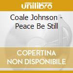 Coale Johnson - Peace Be Still cd