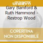 Gary Bamford & Ruth Hammond - Restrop Wood