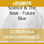 Science & The Beat - Future Blue cd