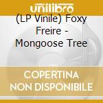 (LP Vinile) Foxy Freire - Mongoose Tree vinile