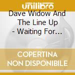 Dave Widow And The Line Up - Waiting For The World To End cd