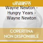 Wayne Newton - Hungry Years - Wayne Newton cd