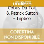 Cobus Du Toit & Patrick Sutton - Triptico cd