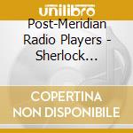 Post-Meridian Radio Players - Sherlock Holmes & The Whitechapel Murders cd