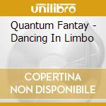 Quantum Fantay - Dancing In Limbo