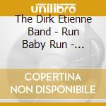 The Dirk Etienne Band - Run Baby Run - Ep cd