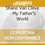 Shane Van Cleve - My Father'S World cd