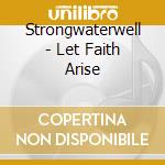 Strongwaterwell - Let Faith Arise cd