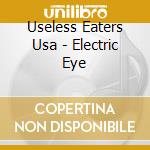 Useless Eaters Usa - Electric Eye cd