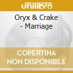 Oryx & Crake - Marriage cd