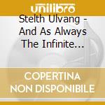 Stelth Ulvang - And As Always The Infinite Cosmos cd