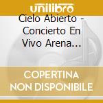 Cielo Abierto - Concierto En Vivo Arena Ciudad De Mexico cd