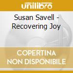 Susan Savell - Recovering Joy cd musicale di Susan Savell