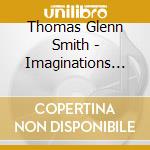 Thomas Glenn Smith - Imaginations For Guitar cd