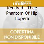 Kendred - Thee Phantom Of Hip Hopera cd