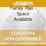 Family Plan - Space Available cd