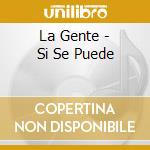 La Gente - Si Se Puede cd