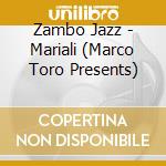 Zambo Jazz - Mariali (Marco Toro Presents) cd