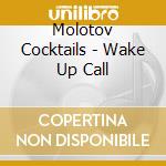 Molotov Cocktails - Wake Up Call cd
