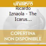 Ricardo Iznaola - The Icarus Collection cd musicale di Ricardo Iznaola