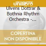 Ulvens Dottrar & Bothnia Rhythm Orchestra - Manmors Gastabud cd