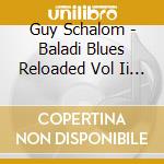 Guy Schalom - Baladi Blues Reloaded Vol Ii Urban Egyptian Dance Music Remixed cd