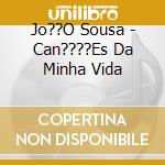 Jo??O Sousa - Can????Es Da Minha Vida cd