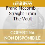 Frank Mccomb - Straight From The Vault cd musicale di Frank Mccomb