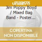 Jim Poppy Boyd / Mixed Bag Band - Poster Child For Old People cd
