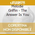 Melodie Griffin - The Answer Is You cd