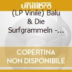 (LP Vinile) Balu & Die Surfgrammeln - Los Chicharrones Del Surf (10') vinile