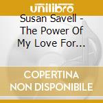 Susan Savell - The Power Of My Love For You cd