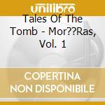 Tales Of The Tomb - Mor??Ras, Vol. 1 cd