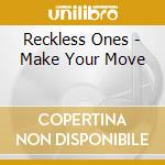 Reckless Ones - Make Your Move cd