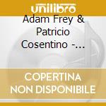 Adam Frey & Patricio Cosentino - Sudamerica Vibra cd musicale di Adam Frey & Patricio Cosentino