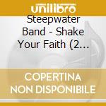 Steepwater Band - Shake Your Faith (2 Lp) cd
