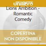 Lions Ambition - Romantic Comedy cd