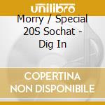 Morry / Special 20S Sochat - Dig In cd