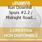 Run Downhill - Spurs #2.2 / Midnight Road Trip