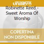 Robinette Reed - Sweet Aroma Of Worship