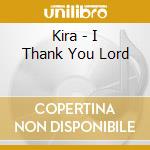 Kira - I Thank You Lord cd