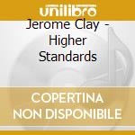 Jerome Clay - Higher Standards cd musicale di Jerome Clay