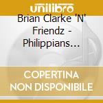 Brian Clarke 'N' Friendz - Philippians 4:13 cd