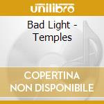 Bad Light - Temples cd musicale di Bad Light