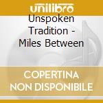 Unspoken Tradition - Miles Between