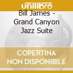 Bill James - Grand Canyon Jazz Suite cd
